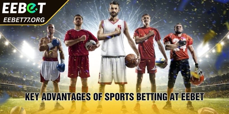 Key Advantages of Sports Betting at EEBET